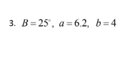 3. B= 25', a= 6.2, b=4
