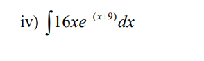 iv) [16xe *) dx
-(x+9)
