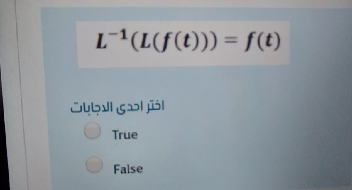 L^(L(F(t))) = f(t)
True
False
