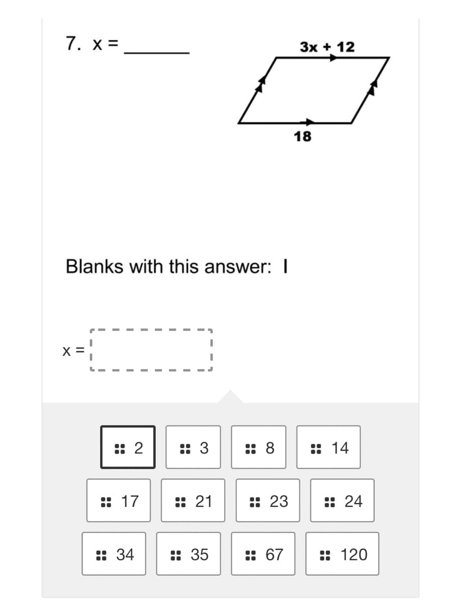 7. x =
Зх + 12
18
Blanks with this answer:I
X =
2
:: 3
:: 8
: 14
: 17
: 21
:: 23
:: 24
: 34
: 35
: 67
:: 120
::
