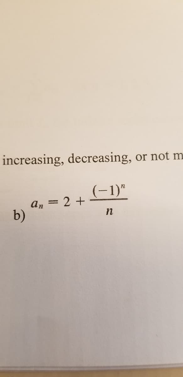 increasing, decreasing, or not m
(-1)"
= 2+
an
b)
