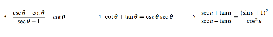 csc 0 – cot 0
3.
secu+tanu
5.
secu – tanu
(sinu+1)²
cos? u
= cot e
4. cot 0 + tan 0 = csc 0 sec 0
sec e – 1

