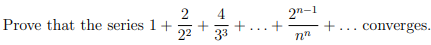 2n-1
+
Prove that the series 1+
22
+... converges.
..
33
