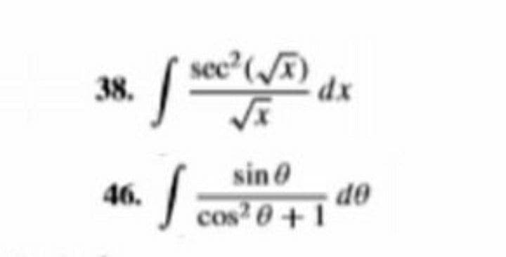 sec²(/T)
38.
dx
sin 0
46.
OP
cos 0+1
