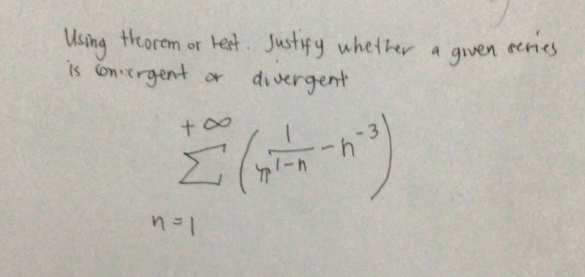 Using tHeorem
is on crgent or
or test. Justify whether a
peries
given
divergent
too
-3
4.
4.
