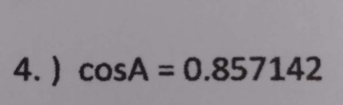 4.) cosA = 0.857142
%3D
