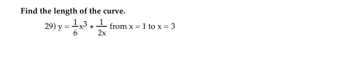 Find the length of the curve.
29) y = 1,3.
6.
1.
from x = 1 to x = 3
2х
