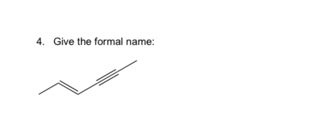 4. Give the formal name:
