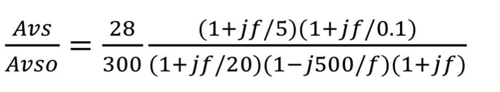 Avs
28
(1+jf/5)(1+jf /0.1)
Avso
300 (1+jf/20)(1-j500/f)(1+jf)
