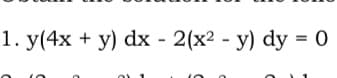 1. y(4x + y) dx - 2(x2 - y) dy = 0
