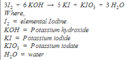 31, - 6 кон — 5 KI + кӀO, + 3Н,0
Where,
I, = elemental Iodine
KOH = Potassium hydroxide
KI = Potassium iodide
= Potassium iodate
KIO;
H,0 = water
