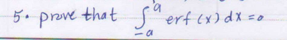 5.prve that
S"erf (x) dx =0
CA
-
