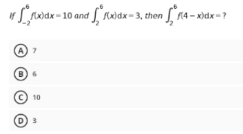 Is Lfwdx= 10 and Raidx= 3, then ra - x)dx=?
A
B) 6
C 10
D) 3
