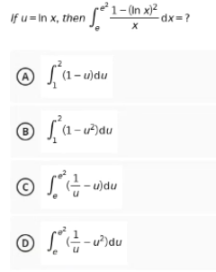 ²1- (In x)²
dx=?
If u=In x, then
fa-wau
A
)du
O fa-
B
D
