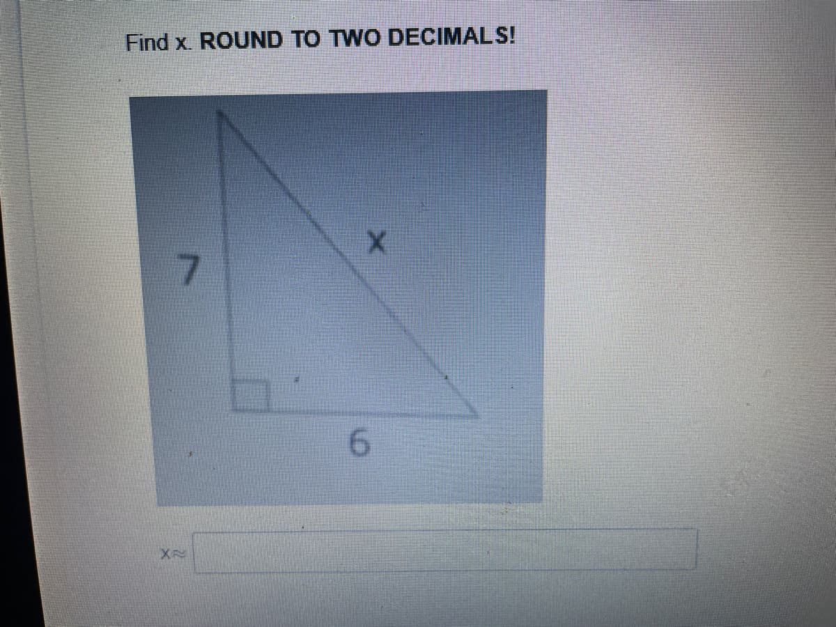 Find x. ROUND TO TWO DECIMALS!
7.
6.
