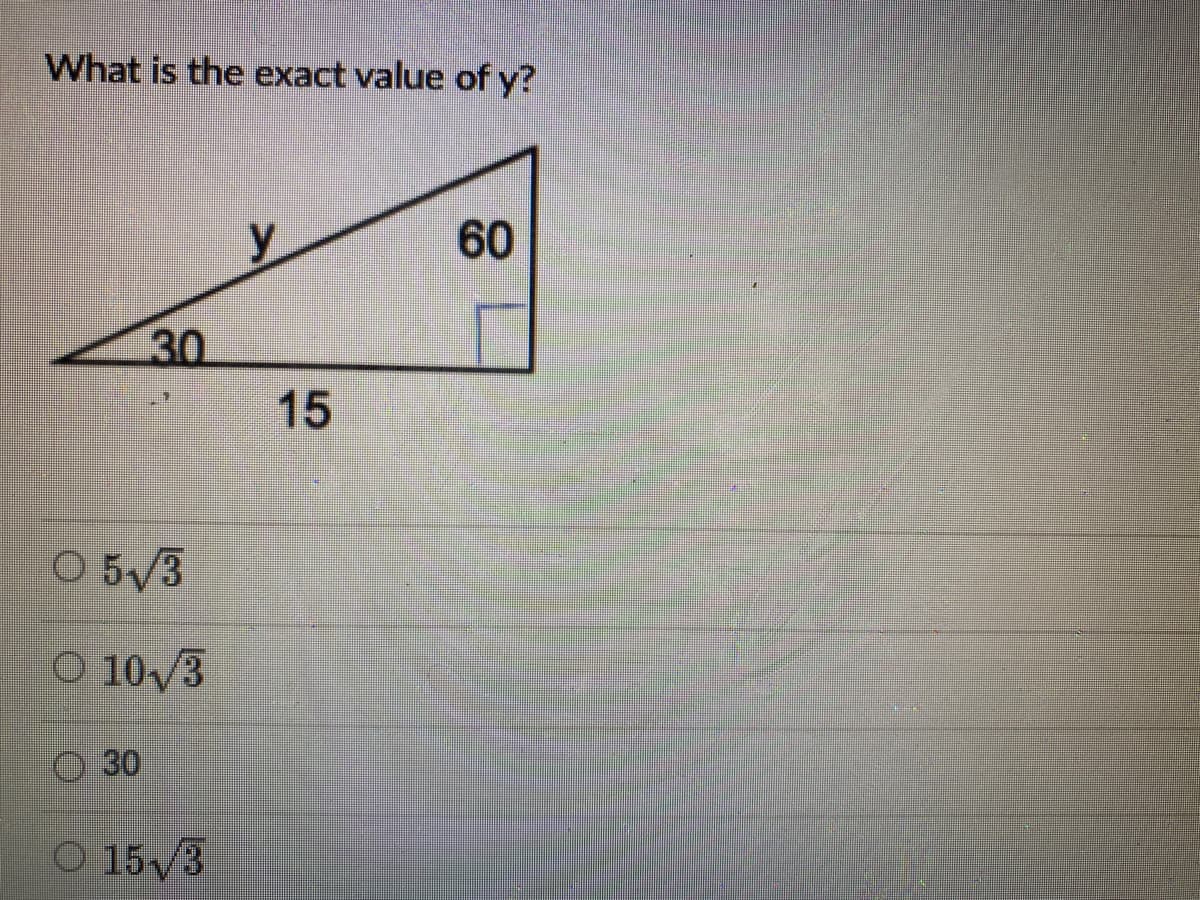 What is the exact value of y?
y
60
30
15
O 5/3
O 10/3
30
O 15/3
