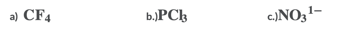 a) CF4
b.)PCk
1-
