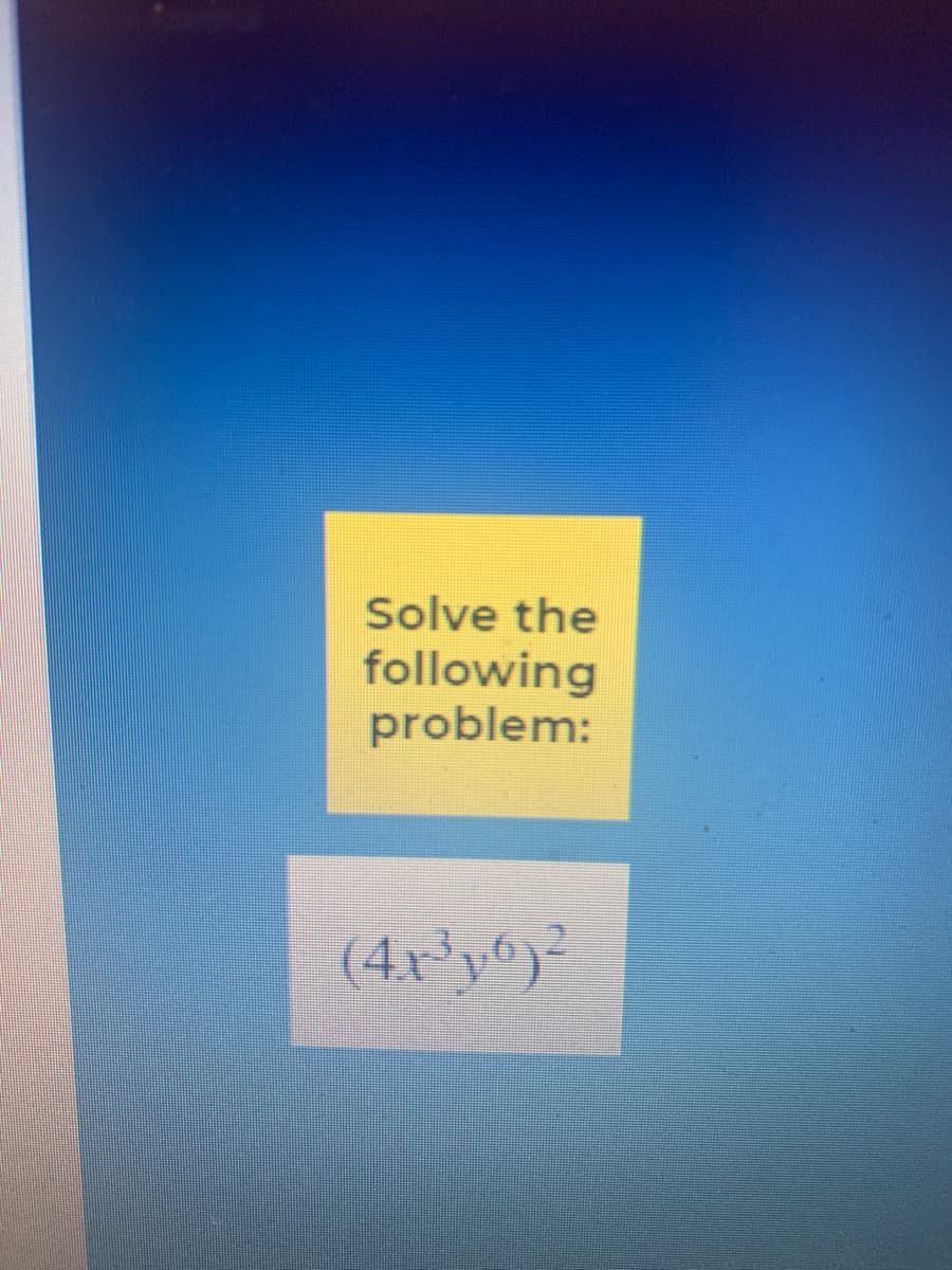 Solve the
following
problem:
(4x*y)
