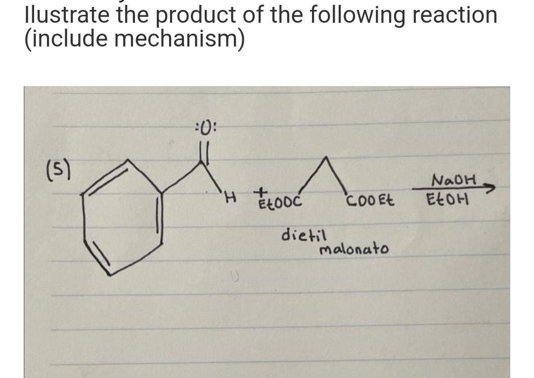 llustrate the product of the following reaction
(include mechanism)
:():
(s)
NAOH
EŁOH
COOEE
dietil
malonato
