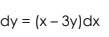 dy = (x – 3y)dx
