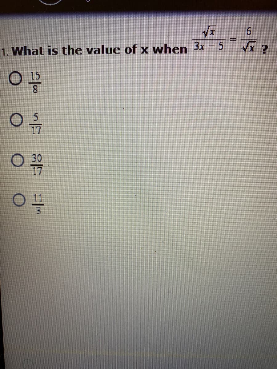 1. What is the value of x when 3x -5
15
17
O 30
17
