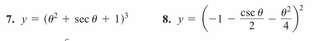 (-)
2
7. y = (0² + sec 0 + 1)³
8. У
-1 -
csc O
4
