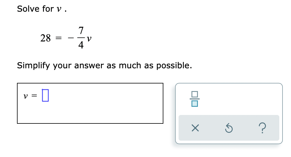 Solve for v .
7
28
4
Simplify your answer as much as possible.
y =
