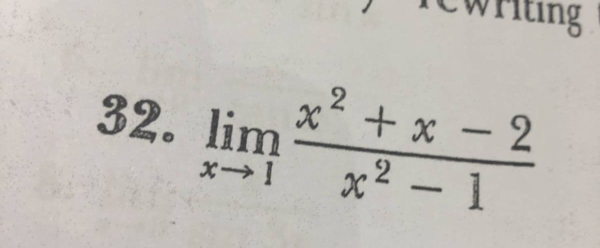 iting
32. lim
x + x – 2
x2 -1
21
