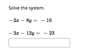 Solve the system.
— 2а — 8у
- 2x
- 16
— За — 12у
3x
= - 23
—

