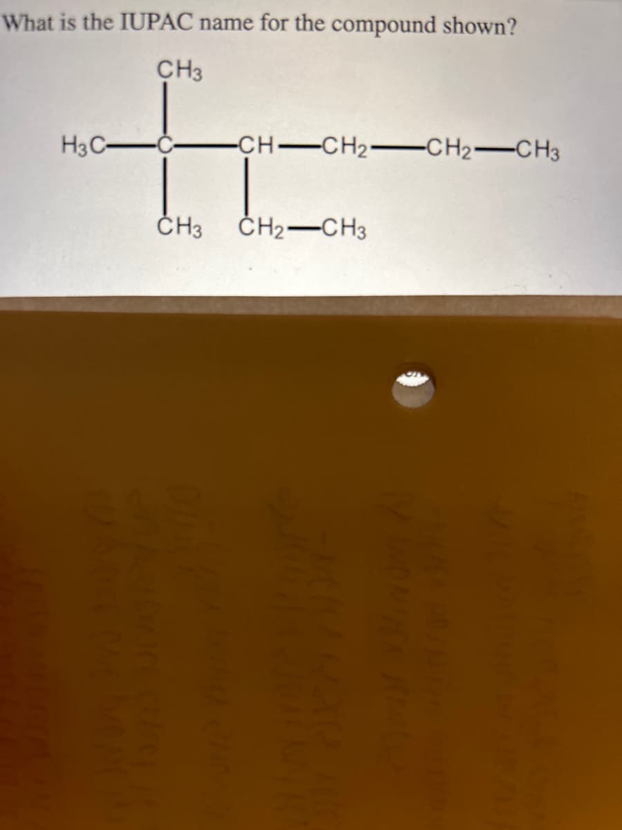 What is the IUPAC name for the compound shown?
CH3
t
-C-
H3C-
CH–CH2–CH2–CH3
CH3 CH₂ CH3