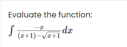 Evaluate the function:
dx
(x+1)-Væ+1
