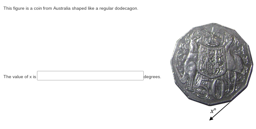 This figure is a coin from Australia shaped like a regular dodecagon.
The value of x is
degrees.
