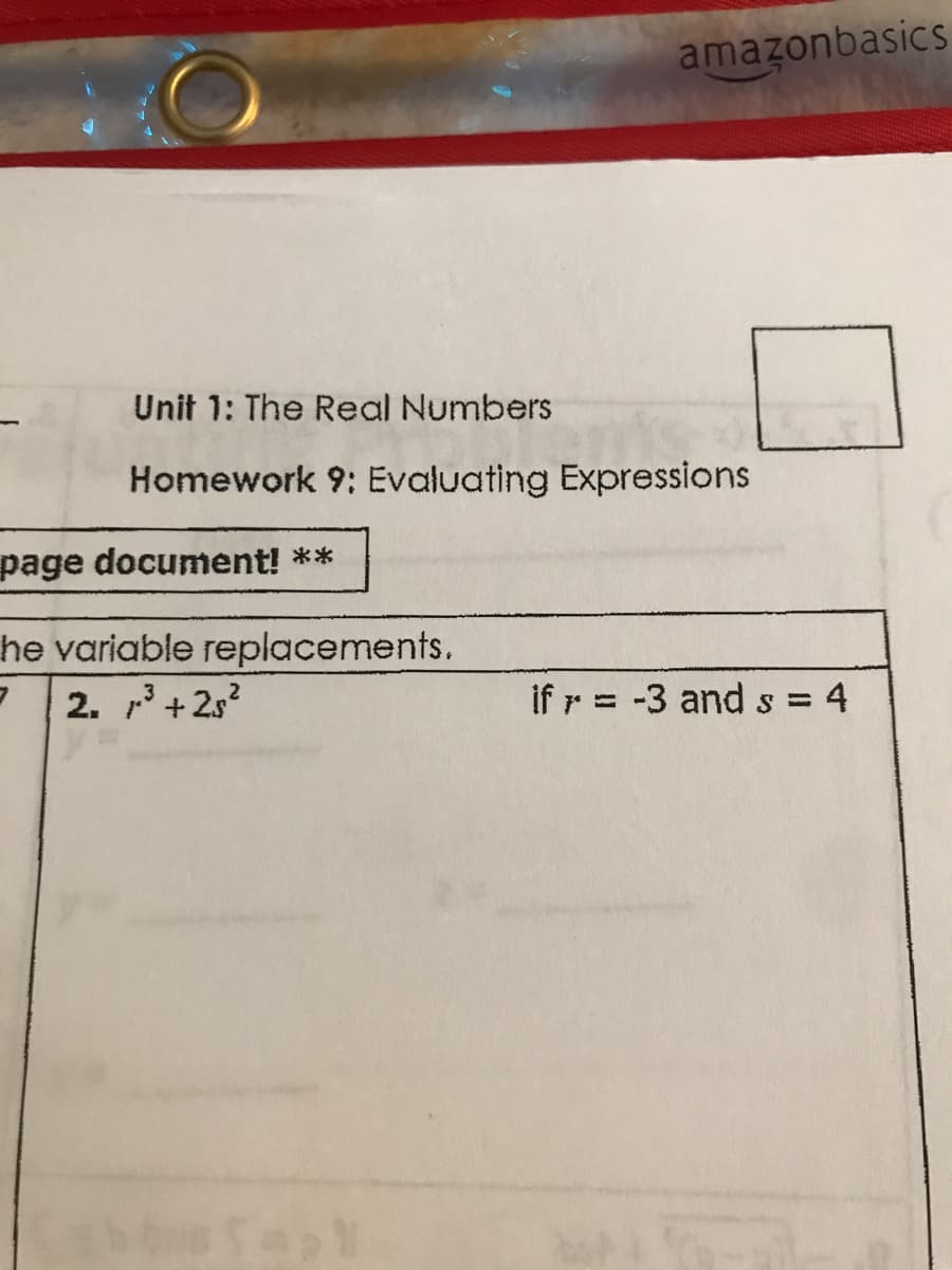amazonbasics
Unit 1: The Real Numbers
Homework 9: Evaluating Expressions
page document! **
he variable replacements.
2. +2s?
if r = -3 and s
= 4
