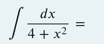 I
dx
4+x²
=