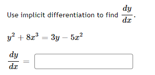 dy
Use implicit differentiation to find
da
y? + 8z = 3y – 5a?
dy
dx
