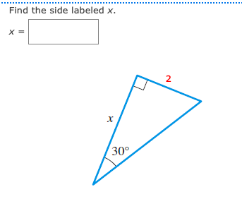 Find the side labeled x.
X =
30°
2.

