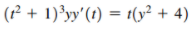 (1² + 1)³yy'(t) = t(y² + 4)
