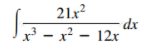 21x
dx
x - x? - 12x
