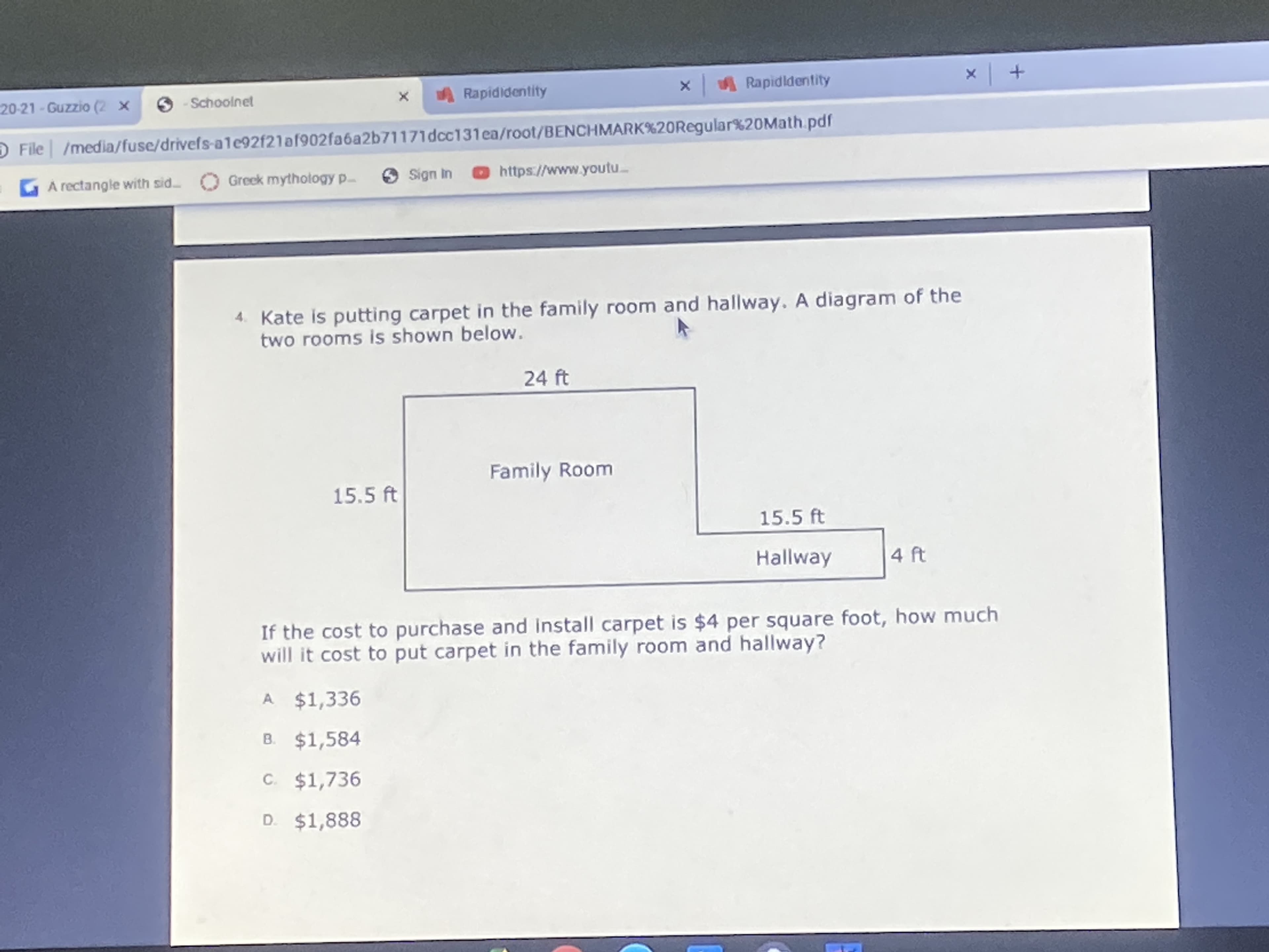 Kate is putting carpet in the family room and hallway. A diagram of the
two rooms is shown below.
24 ft
Family Room
15.5 ft
15.5 ft
Hallway
4 ft
If the cost to purchase and install carpet is $4 per square foot, how much
will it cost to put carpet in the family room and hallway?
A $1,336
B. $1,584
C. $1,736
D. $1,888
