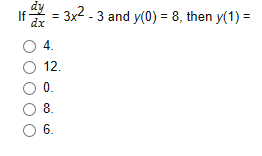 3x2-3 and y(0) = 8, then y(1) =
If
dx
4.
12.
0.
8
6.
