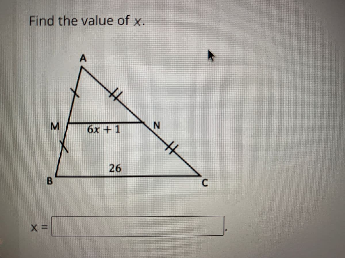 Find the value of x.
6x +1
26
C.
X:
A.
M.
B.
%3D
