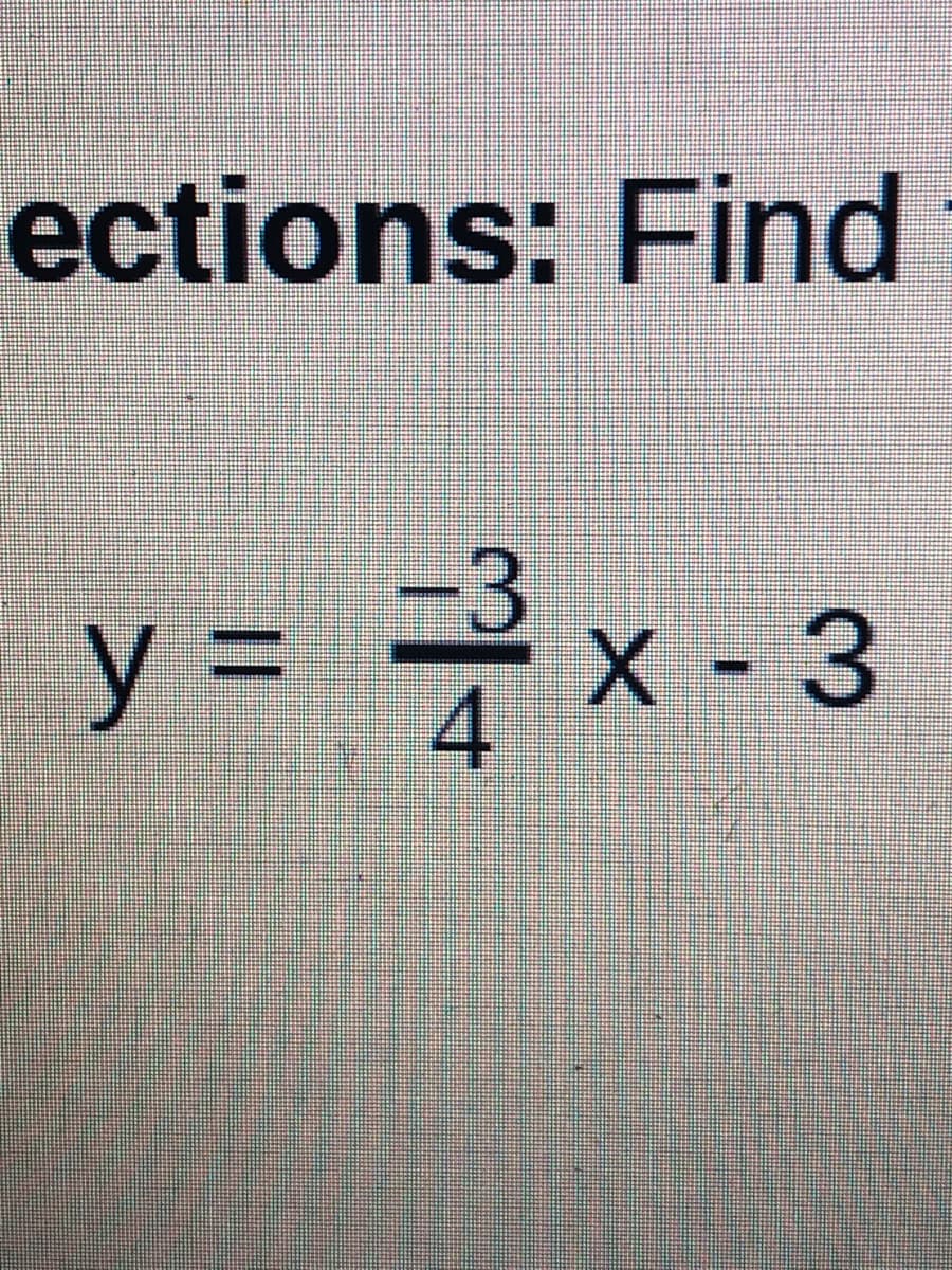 ections: Find
y =
X -3
4
