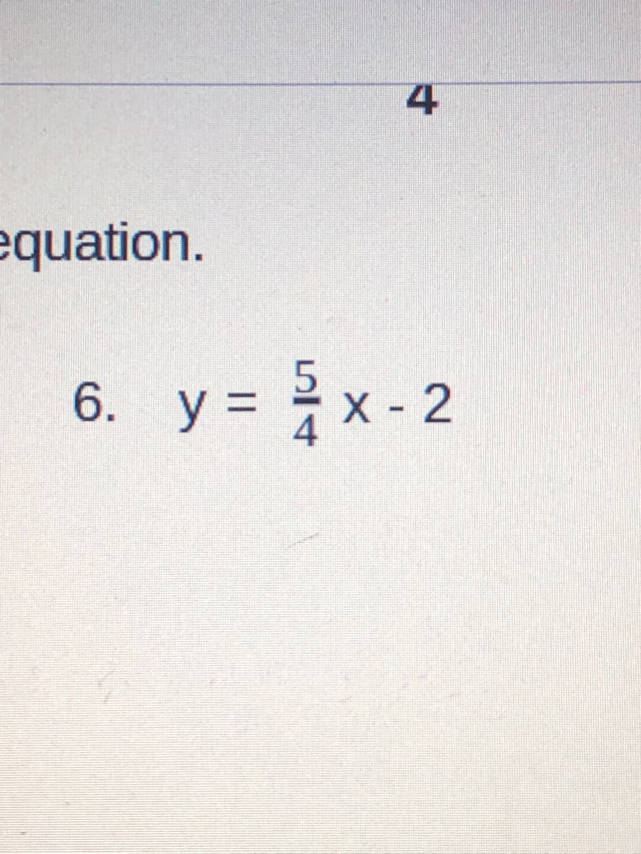 4
equation.
6. у
= x-2
