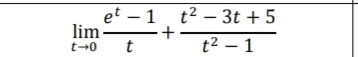 et –1 t2 – 3t + 5
lim
t
t-0
t2 – 1
