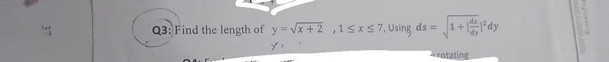 37
+²dy
1+
Q3: Find the length of y=√x +2,1 ≤ x ≤ 7, Using ds =
rotating
exter (2020 202110
Engineering