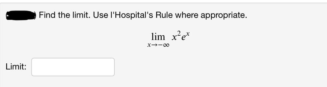 Find the limit. Use l'Hospital's Rule where appropriate.
lim x?e*
Limit:
