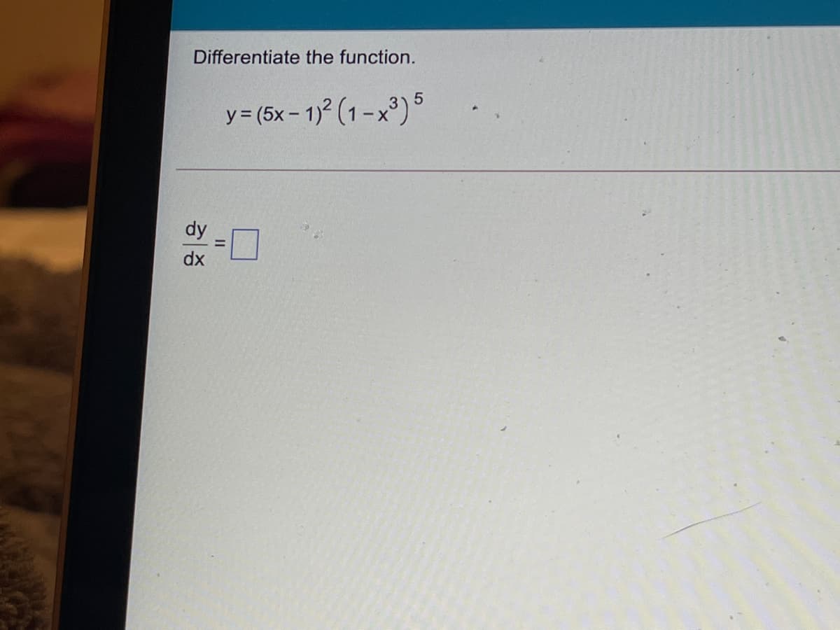 Differentiate the function.
y= (5x- 1)? (1-x³)
dy
II
