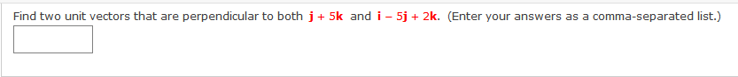 Find two unit vectors that are perpendicular to both j+ 5k and i - 5j + 2k. (Enter your answers as a comma-separated list.)
