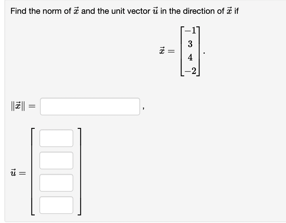 Find the norm of and the unit vector u in the direction of if
3
x
4
||||
13
||
||
=