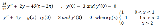 16
y" + 2y = 48(t – 2n)
32
; y(0) = 3 and y'(0) = 0
%3D
0<x<1
y" + 4y = g(x) ;y(0) = 3 and y'(0) = 0 where g(x)
-1
1<x< 2
x> 2
